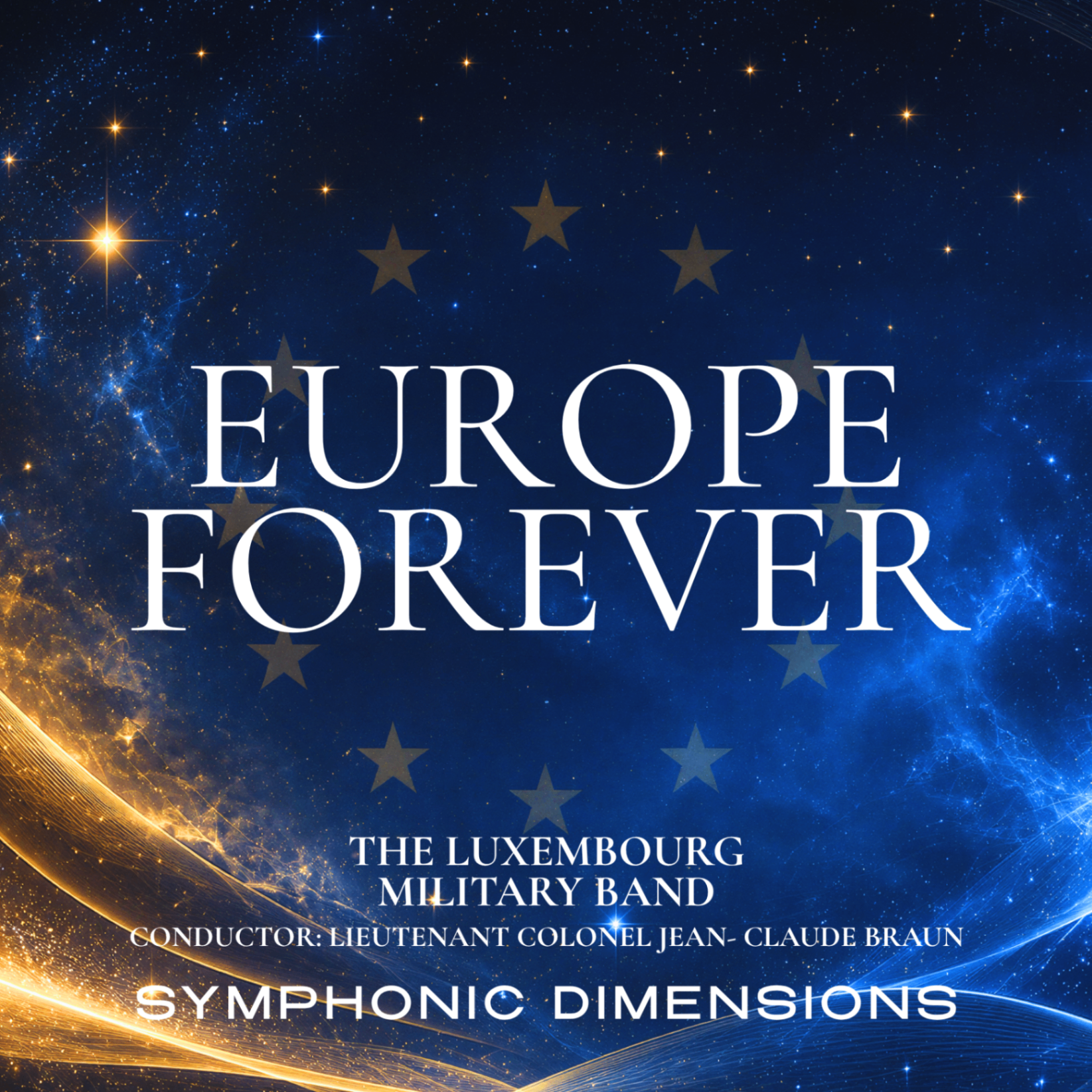 Europe Forever — The Luxembourg Military Band · Lt. Col. Jean-Claude Braun